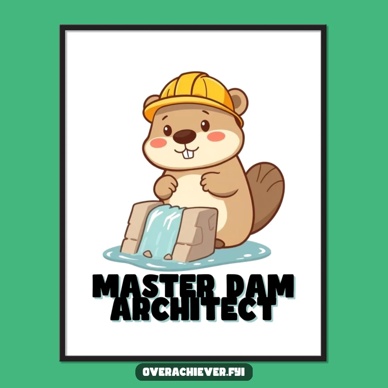 Funny Beaver Builder Digital Art: Motivational Decor, Awesome Funny Gift!