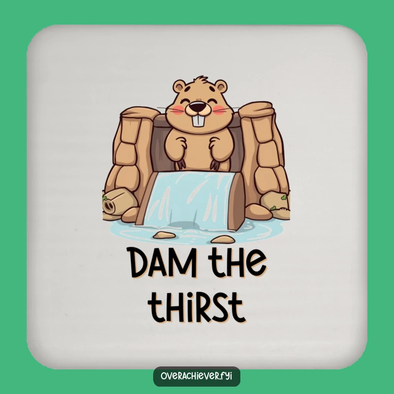 Funny Beaver Dam Coaster, Protect Surfaces with Ambitious Character Style