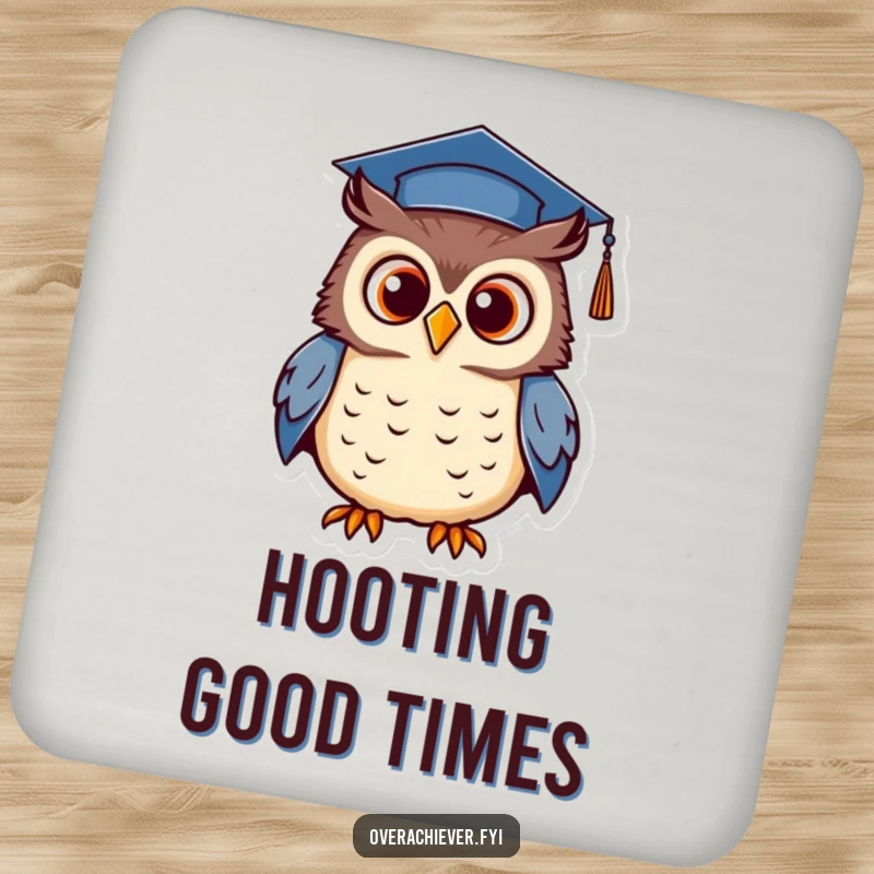 Funny coaster featuring a determined owl wearing a tiny graduation cap, proudly hooting, adding wise humor to surfaces.