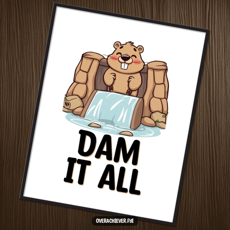 Funny poster showing a cute beaver character smiling proudly while constructing an extraordinarily large dam.