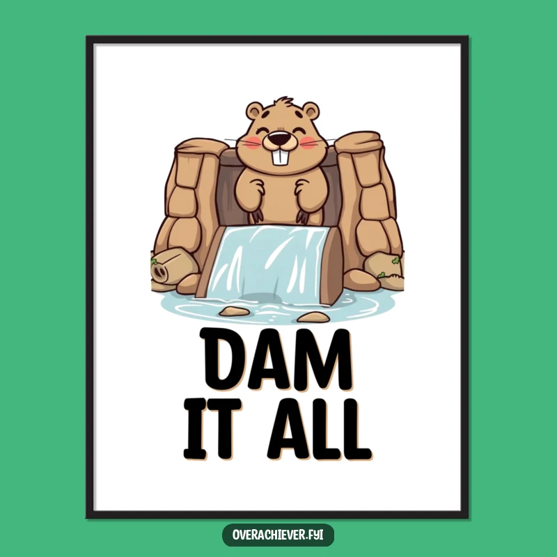 Funny Beaver Dam Poster, Motivational Character Art for Builders