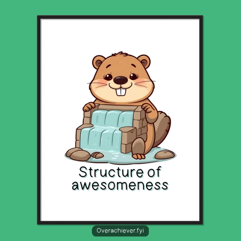 Funny Beaver Dam Poster: Builder's Art, Whimsical Funny Gift Decor