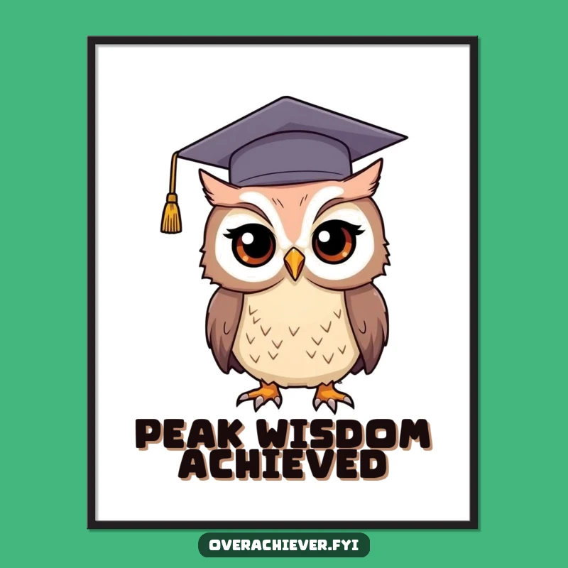 Funny Graduation Owl Poster: Hilarious Wall Art for the Accomplished