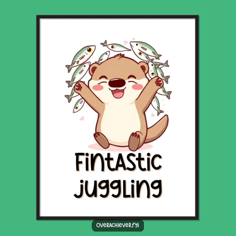 Funny Otter Fish Juggling Poster: Motivational Art for Joyful Abundance Gift