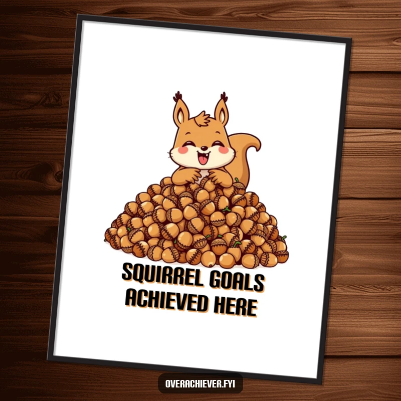 Funny squirrel poster featuring a joyful character hoarding an immense stash of acorns, perfect home decor.