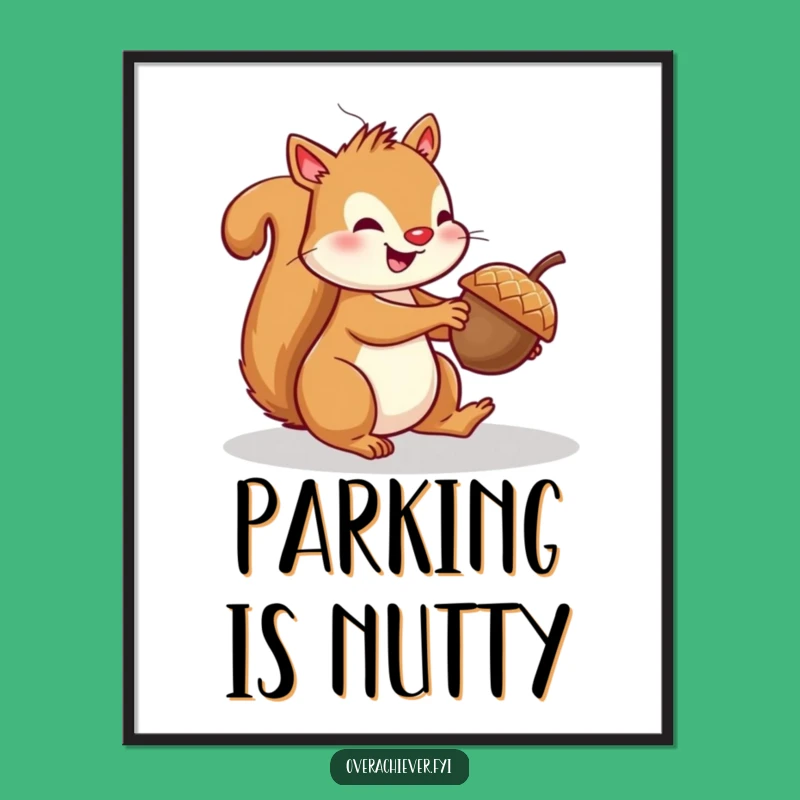 Funny Squirrel Parking Acorn Poster - Hilarious Wall Art for Nutty Spaces