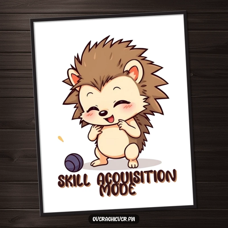 Funny Poster: A small hedgehog character displaying intense focus while learning many complex skills, adding humor to decor.