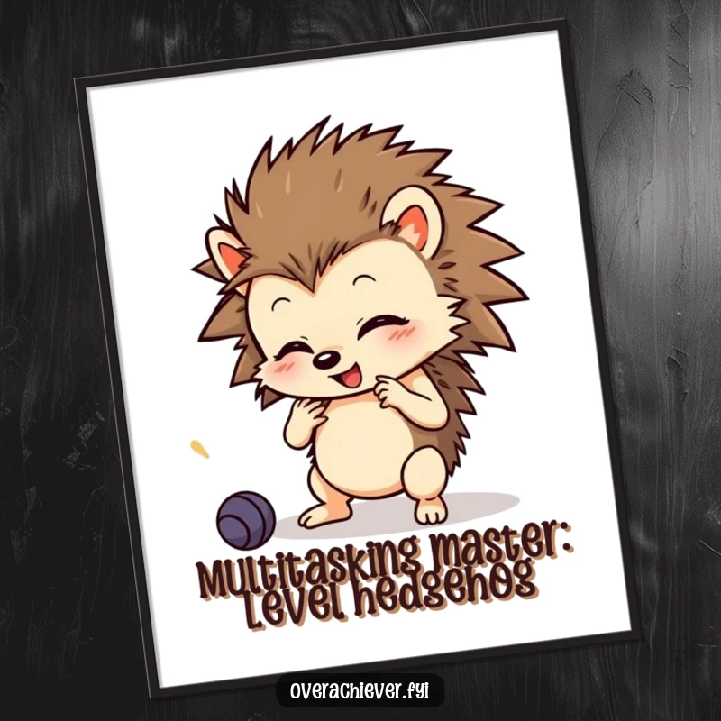 Funny Free Printable Wall Art of a determined hedgehog attempting to learn many complex skills at once.