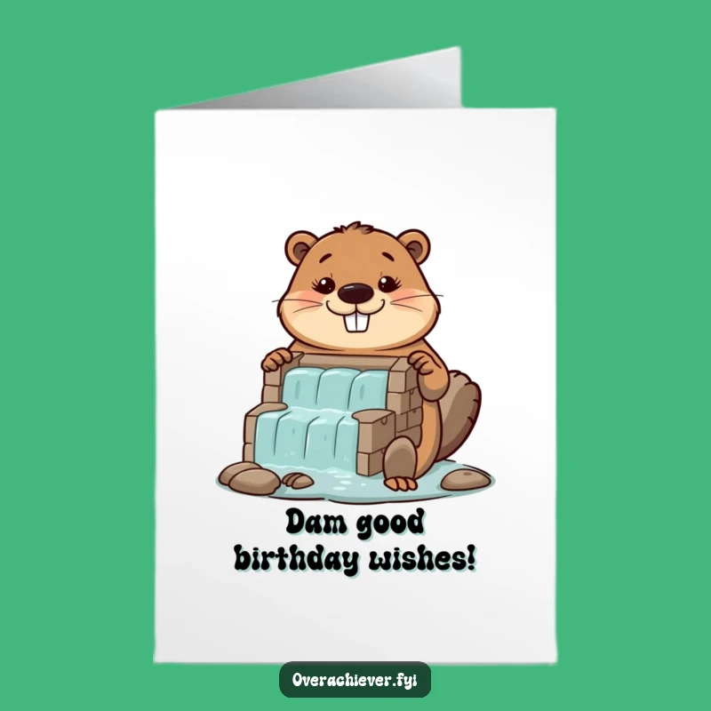 Free Printable Funny Birthday Card: Beaver Dam Builder - Hilarious Downloadable Gift!