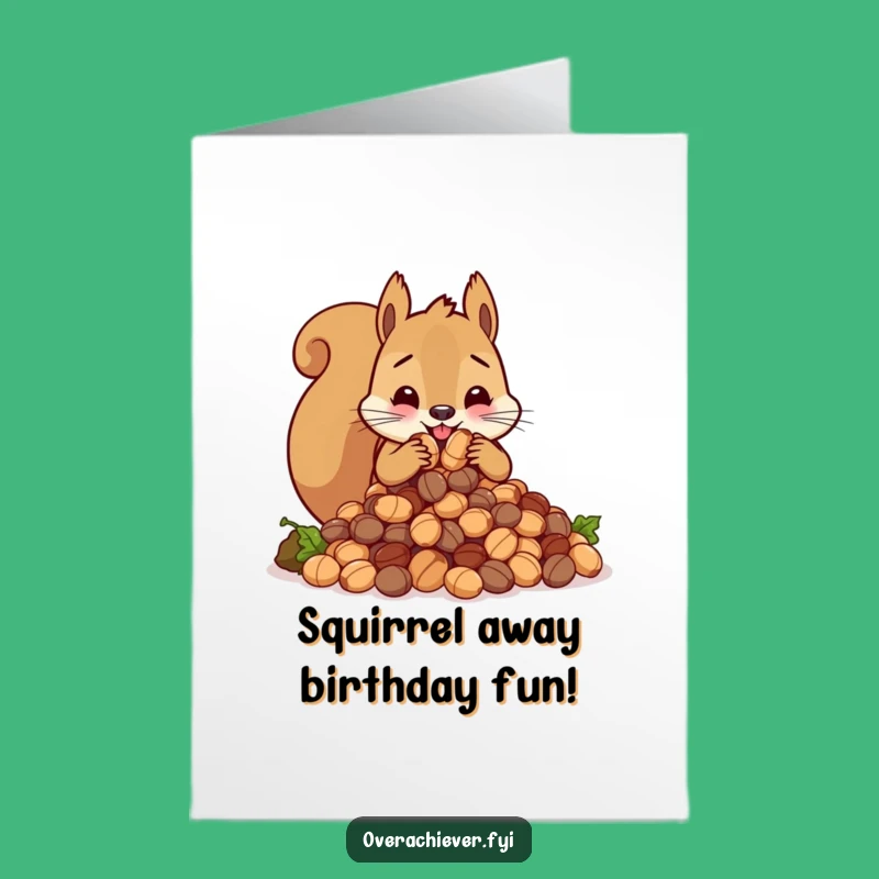 Free Printable Birthday Card: Squirrel Overloaded Nuts Funny Downloadable Gift