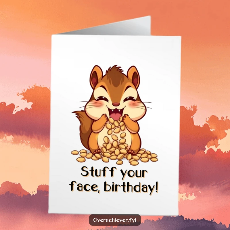 Funny Free Printable Birthday Card: Excited chipmunk stuffing its cheeks absurdly full of seeds, a cute downloadable character.