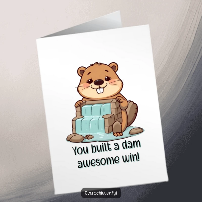 Funny Free Printable Congratulations Card: Diligent beaver character proudly presenting a large, perfectly constructed miniature dam.