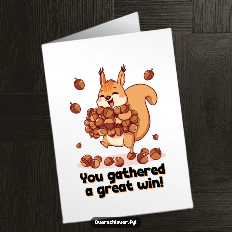 Funny Free Printable Congratulations Card: Motivated squirrel character masterfully juggling a huge pile of acorns, symbolizing abundance and skill.