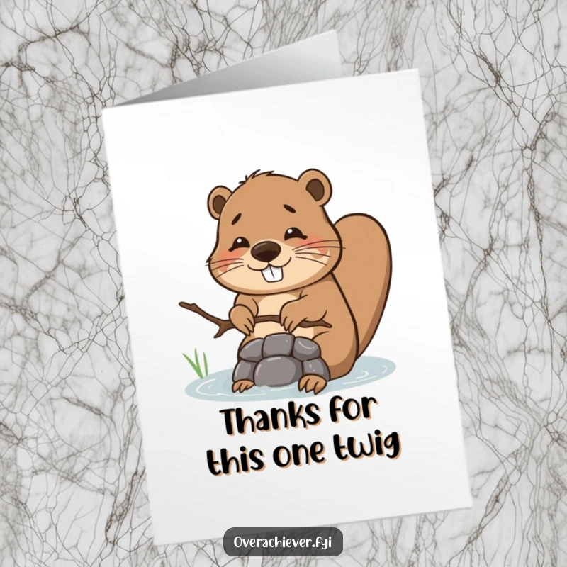 Funny Free Printable Thank You Card: A determined beaver proudly shows off its single-twig dam, a thank you for their efforts.