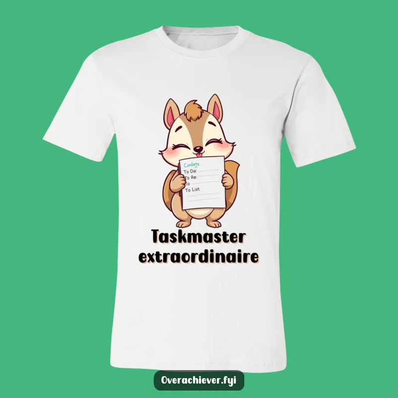 Funny Squirrel Task Master T-Shirt - Witty Way to Conquer Your Day!